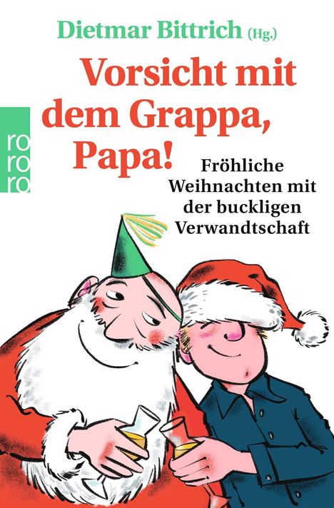 Dietmar Bittrich (Hg.). Vorsicht mit dem Grappa, Papa! Fröhliche Weihnachten mit der buckligen Verwandtschaft. Illustration: Zwei fröhliche Männer, einer im Weihnachtkostüm, stoßen mit Gläsern an.