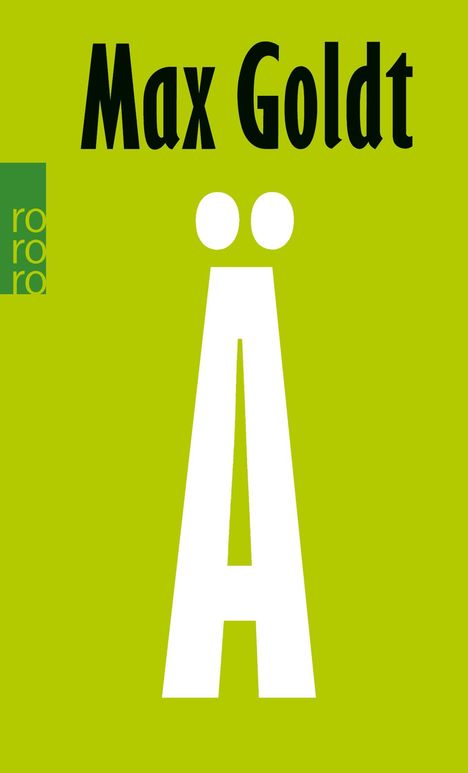 "Max Goldt" in schwarzer Schrift, darunter ein großes weißes Ä auf grünem Hintergrund. Links ein "rororo"-Logo.
