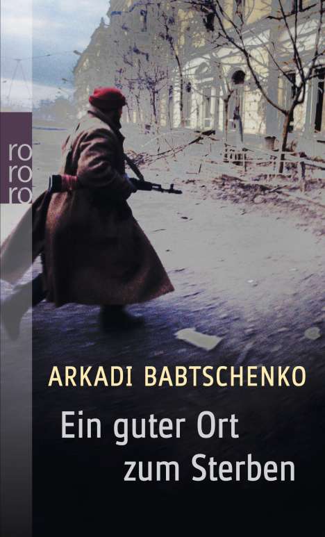 Arkadi Babtschenko: Babtschenko, A: Ein guter Ort zum Sterben, Buch