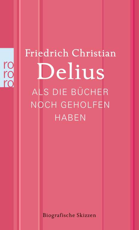 Friedrich Christian Delius: Als die Bücher noch geholfen haben, Buch