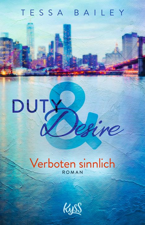 Tessa Bailey: Duty &amp; Desire - Verboten sinnlich, Buch