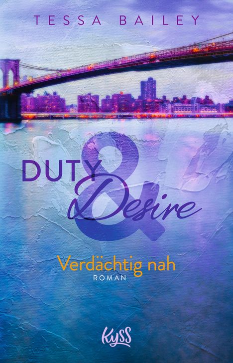 Tessa Bailey: Duty &amp; Desire - Verdächtig nah, Buch