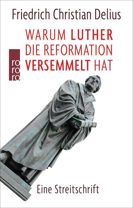 Friedrich Christian Delius: Warum Luther die Reformation versemmelt hat, Buch