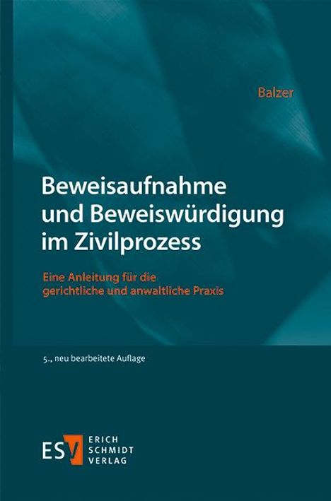 Christian Balzer: Beweisaufnahme und Beweiswürdigung im Zivilprozess, Buch