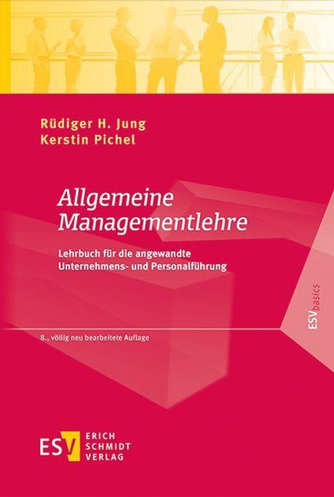 Titel: Allgemeine Managementlehre. Lehrbuch für Unternehmens- und Personalführung. Autoren: Rüdiger H. Jung, Kerstin Pichel.