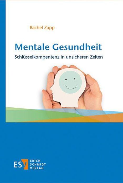 "Mentale Gesundheit: Schlüsselkompetenz in unsicheren Zeiten" von Rachel Zapp. Hände halten ein lächelndes Gesicht.
