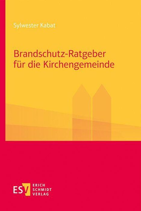"Brandschutz-Ratgeber für die Kirchengemeinde" und "Sylwester Kabat" in roter Schrift auf gelbem Hintergrund. Unteres Logo.