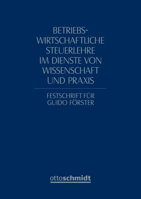 Text: "Betriebswirtschaftliche Steuerlehre im Dienste von Wissenschaft und Praxis. Festschrift für Guido Förster." Logo unten.