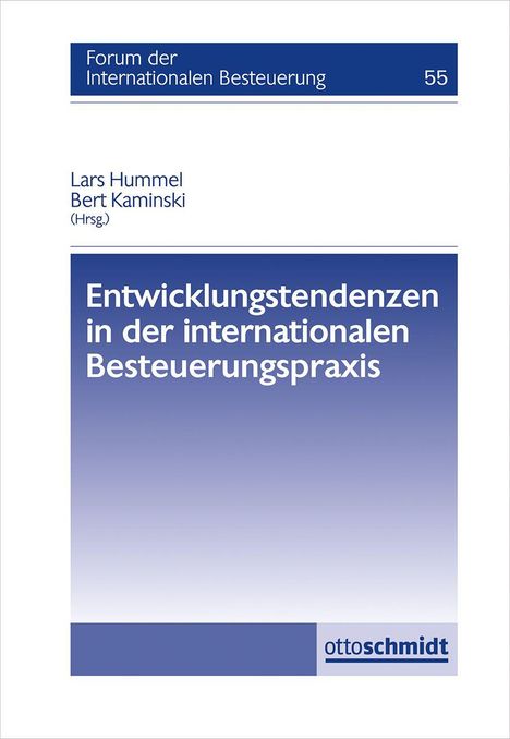 Cover eines Buches mit Titeln: "Entwicklungstendenzen in der internationalen Besteuerungspraxis". Autoren: Lars Hummel, Bert Kaminski. Oben Logo: "Forum der Internationalen Besteuerung". Unten Logo: "ottoschmidt".