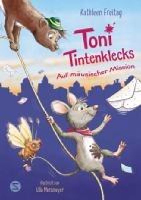 Kathleen Freitag: Toni Tintenklecks auf mäusischer Mission, Buch