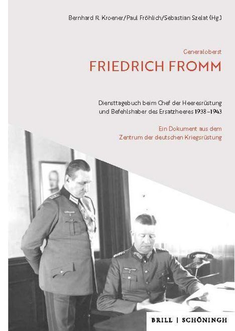 Generaloberst Friedrich Fromm: Diensttagebuch beim Chef der Heeresrüstung und Befehlshaber des Ersatzheeres 1938-1943, Buch