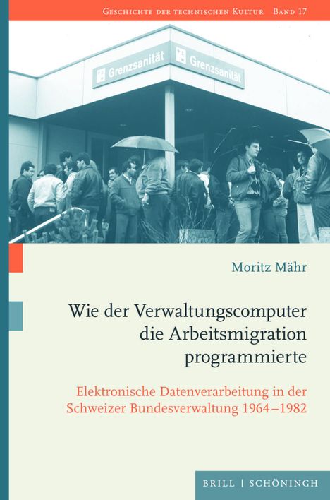 Moritz Mähr: Wie der Verwaltungscomputer die Arbeitsmigration programmierte, Buch