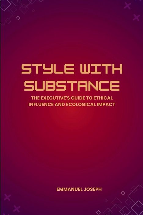 „STYLE WITH SUBSTANCE. THE EXECUTIVE'S GUIDE TO ETHICAL INFLUENCE AND ECOLOGICAL IMPACT. EMMANUEL JOSEPH.“ Purpur-Hintergrund.