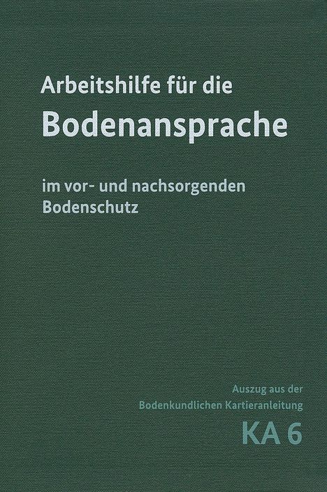 Text: „Arbeitshilfe für die Bodenansprache im vor- und nachsorgenden Bodenschutz. Auszug aus der Bodenkundlichen Kartieranleitung KA 6.“ Hintergrund: Dunkelgrün.