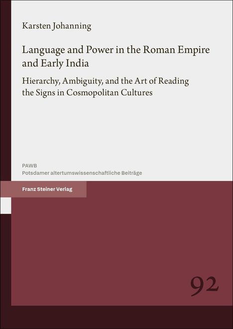 Titel: "Language and Power in the Roman Empire and Early India". Autor: Karsten Johanning. Verlag: Franz Steiner Verlag.