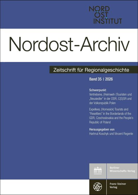 Nordost-Archiv, Zeitschrift für Regionalgeschichte, Band 35, 2026. Schwerpunkt auf Vertriebenen und Touristen in DDR und Polen.