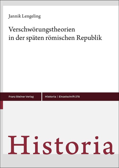 "Verschwörungstheorien in der späten römischen Republik." Autor: Jannik Lengeling. Verlag: Franz Steiner Verlag.
