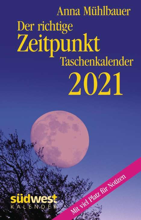 Anna Mühlbauer: Mühlbauer, A: Der richtige Zeitpunkt 2021 Taschenkalender, Kalender