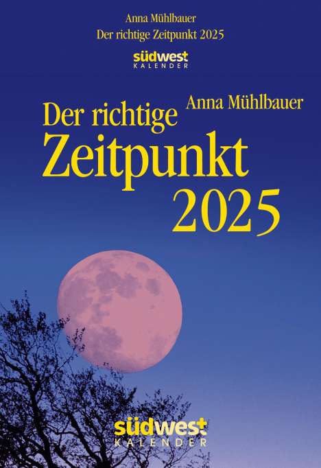 Anna Mühlbauer: Der richtige Zeitpunkt 2025 - Tagesabreißkalender zum Aufstellen oder Aufhängen, Kalender