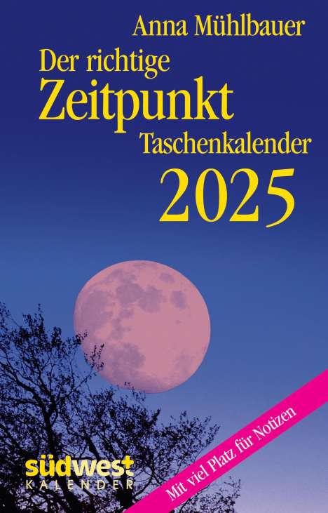 Anna Mühlbauer: Der richtige Zeitpunkt 2025 - Taschenkalender im praktischen Format 10,0 x 15,5 cm, Kalender