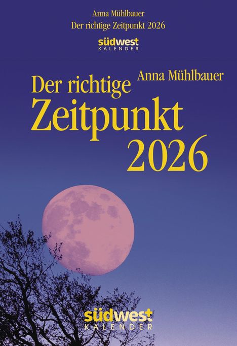 Anna Mühlbauer: Der richtige Zeitpunkt 2026 - Tagesabreißkalender zum Aufstellen oder Aufhängen, Kalender