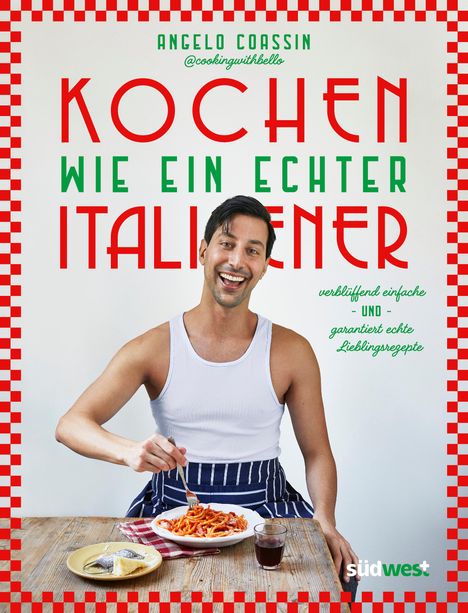 Angelo Coassin: Kochen wie ein echter Italiener, Buch