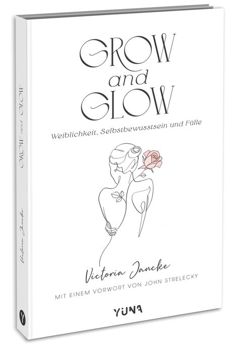 Victoria Jancke: Grow & Glow - Weiblichkeit, Selbstbewusstsein und Fülle, Buch