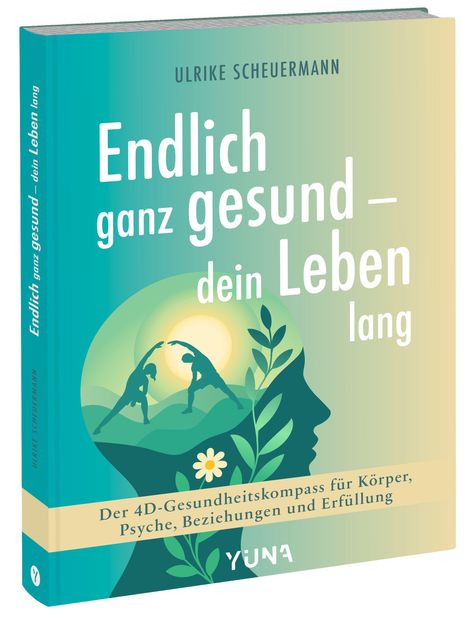 "Endlich ganz gesund – dein Leben lang" und "Der 4D-Gesundheitskompass für Körper, Psyche, Beziehungen und Erfüllung." Silhouette mit Pflanzen.