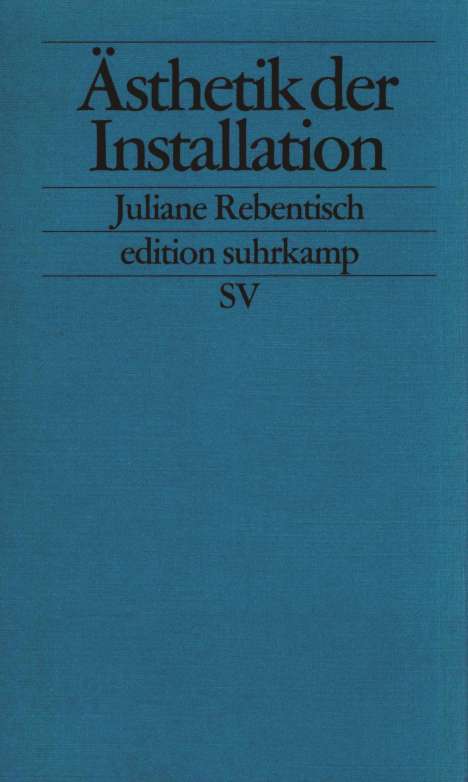 Juliane Rebentisch: Ästhetik der Installation, Buch