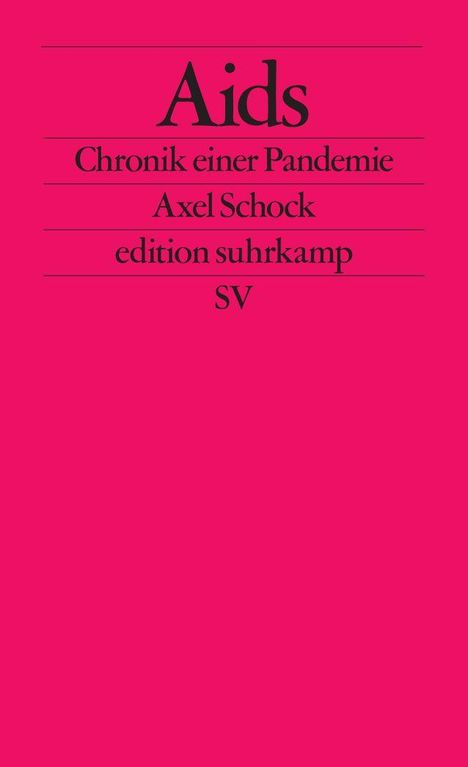 Titel: Aids. Untertitel: Chronik einer Pandemie. Autor: Axel Schock. Herausgeber: edition suhrkamp.