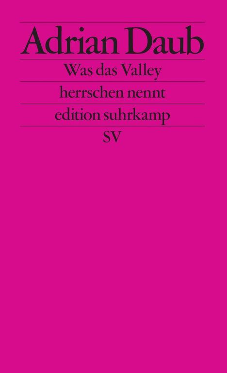 Adrian Daub: Was das Valley herrschen nennt, Buch