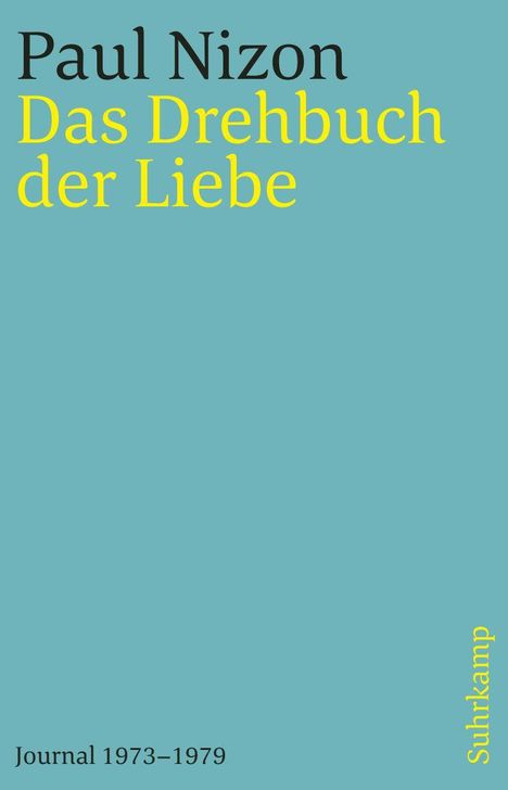 Text: "Paul Nizon, Das Drehbuch der Liebe, Journal 1973–1979, Suhrkamp."  
Türkisfarbener Hintergrund.