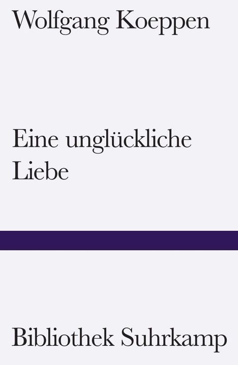 Wolfgang Koeppen: Eine unglückliche Liebe, Buch