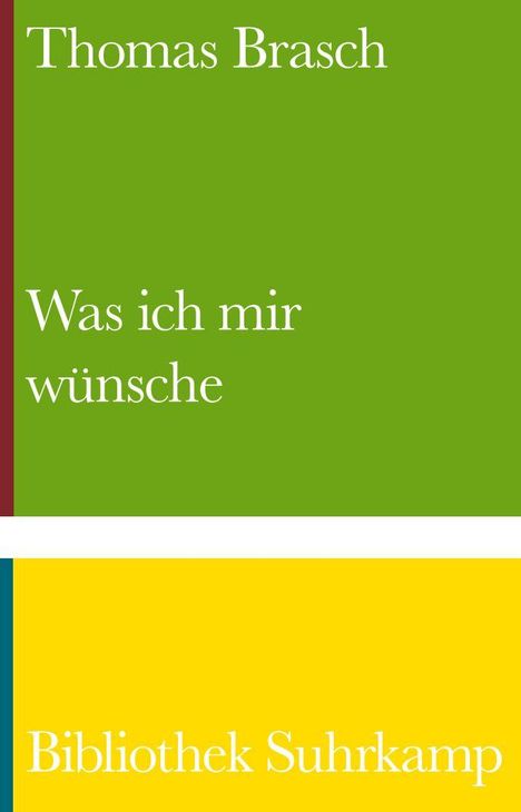 "Thomas Brasch. Was ich mir wünsche. Bibliothek Suhrkamp." Oben grün, unten gelber Hintergrund.