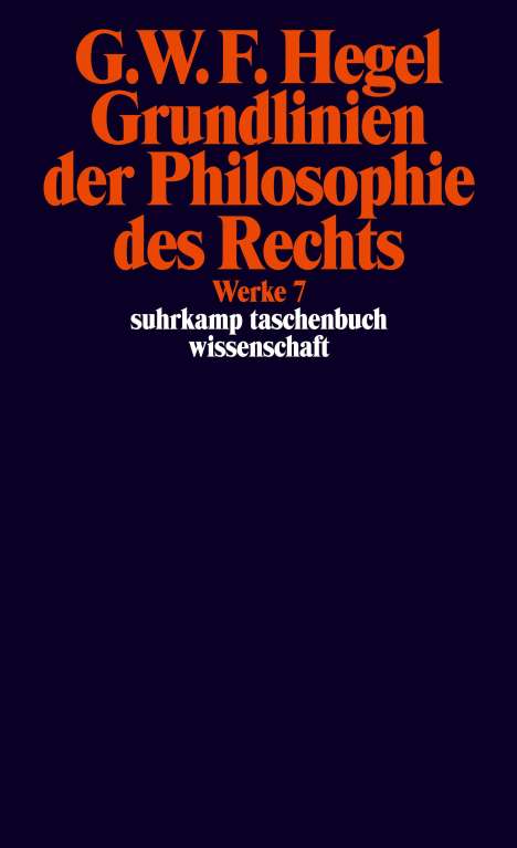 Georg Wilhelm Friedrich Hegel: Grundlinien der Philosophie des Rechts oder Naturrecht und Staatswissenschaft im Grundrisse, Buch