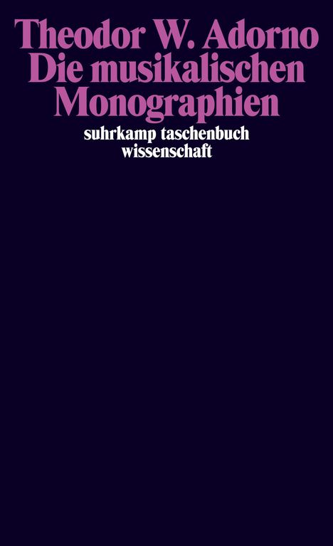 Theodor W. Adorno (1903-1969): Die musikalischen Monographien: Wagner / Mahler / Berg, Buch