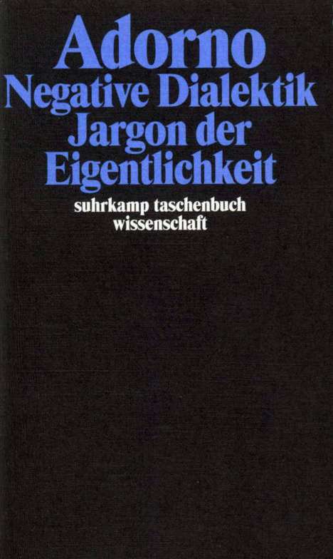 Theodor W. Adorno (1903-1969): Negative Dialektik. Jargon der Eigentlichkeit, Buch