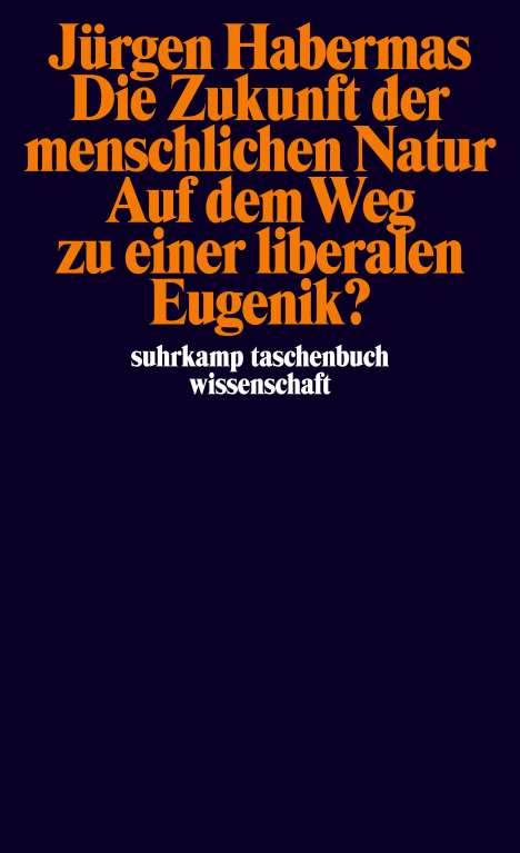 Jürgen Habermas: Die Zukunft der menschlichen Natur. Auf dem Weg zu einer liberalen Eugenik?, Buch