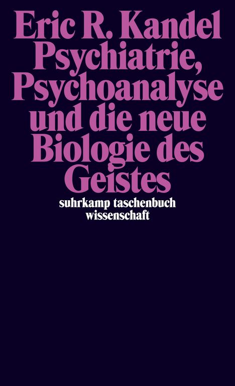 Eric R. Kandel: Psychiatrie, Psychoanalyse und die neue Biologie des Geistes, Buch