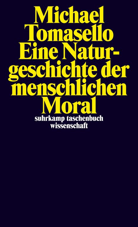 Michael Tomasello: Eine Naturgeschichte der menschlichen Moral, Buch