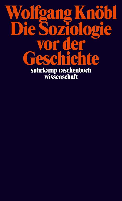 Wolfgang Knöbl: Die Soziologie vor der Geschichte, Buch