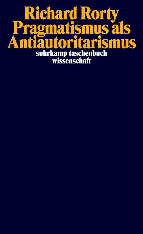 Richard Rorty: Pragmatismus als Antiautoritarismus, Buch