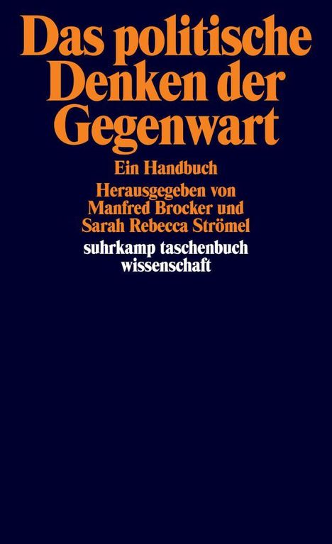 "Das politische Denken der Gegenwart. Ein Handbuch. Herausgegeben von Manfred Brocker und Sarah Rebecca Strömel. suhrkamp taschenbuch wissenschaft." Orange Schrift auf dunkelblauem Hintergrund.