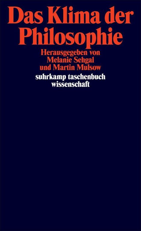 „Das Klima der Philosophie“. Herausgegeben von Melanie Sehgal und Martin Mulsow. Suhrkamp Taschenbuch Wissenschaft.