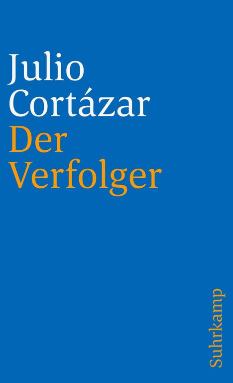 Julio Cortazar: Der Verfolger - In Memoriam Charlie Parker, Buch