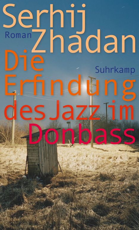 Serhij Zhadan: Zhadan, S: Erfindung des Jazz im Donbass, Buch