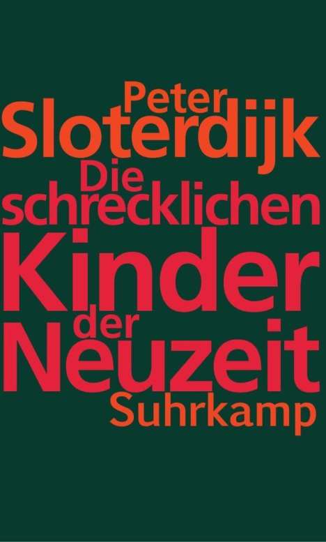 Peter Sloterdijk: Die schrecklichen Kinder der Neuzeit, Buch
