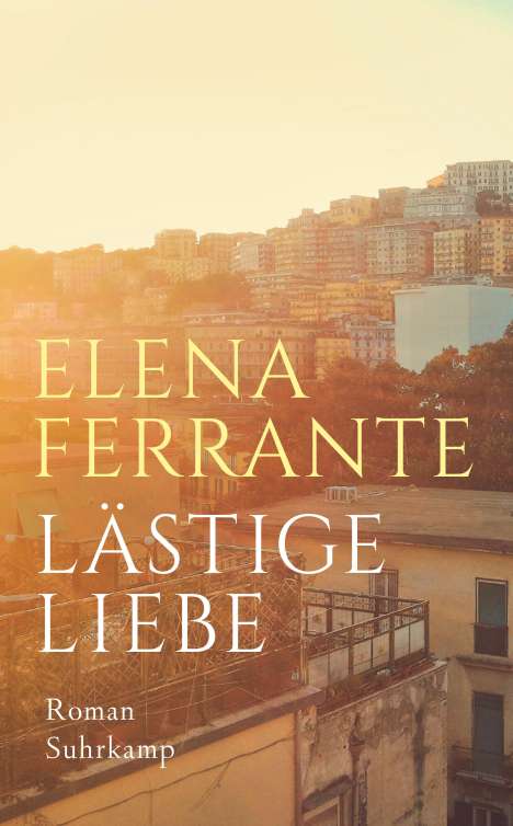 Elena Ferrante: Lästige Liebe, Buch