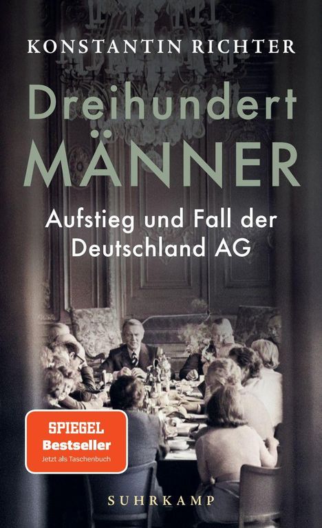 „Dreihundert Männer: Aufstieg und Fall der Deutschland AG“ von Konstantin Richter. SPIEGEL Bestseller. Suhrkamp.