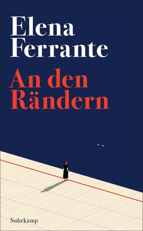 Text: "Elena Ferrante", "An den Rändern", "Suhrkamp". Eine Person steht auf einem Boden an einer roten Linie, großer blauer Bereich.